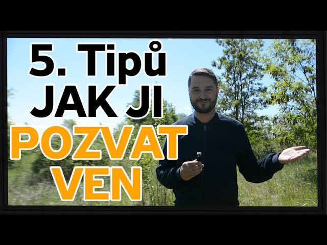 Jak ho pozvat ven?