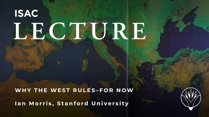 Why the West Rules―for Now: The Patterns of by Morris, Ian