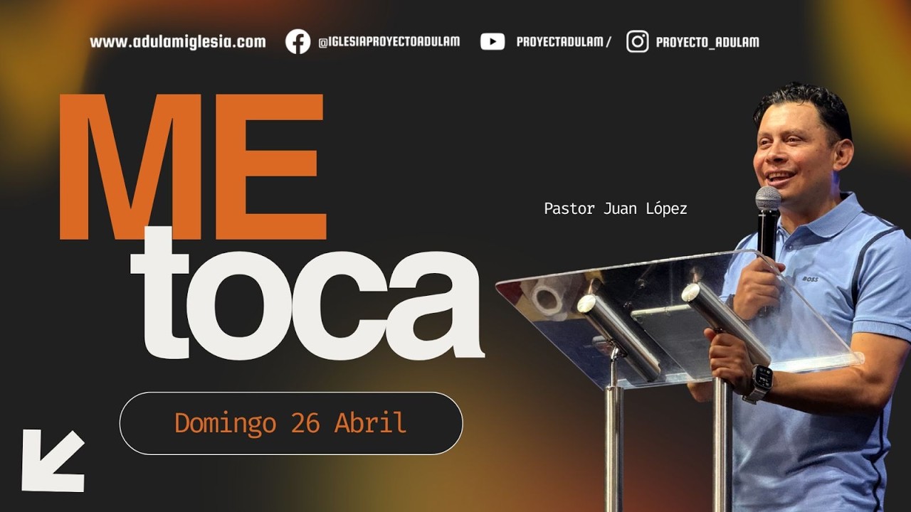 Me toca | Pastor Juan Lopez | Iglesia Adulam