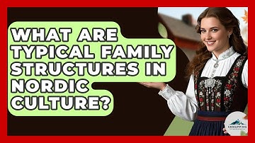 What Are Typical Family Structures in Nordic Culture? - Unmapping Scandinavia