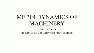 ME 304 DYNAMICS OF MACHINERY- VIBRATIONS II