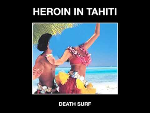 Heroin in Tahiti - Death Surf