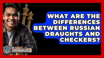 What Are The Differences Between Russian Draughts And Checkers? - The Board Game Xpert