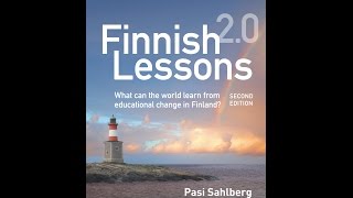 Book Talk : Finish Lessons 2.0 What can the world learn educational change in Finland Book Talk : Finish Lessons 2.0 What can the world learn educational change in Finland