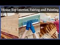 House Top Interior, Fairing and Painting—Episode 172—Acorn to Arabella: Journey of a Wooden Boat