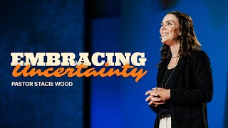 Embracing Uncertainty | Stacie Wood by Saddleback Church 4,862 views 13 days ago 51 minutes