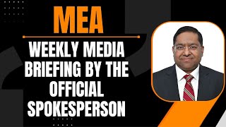 LIVE: MEA Weekly Media Briefing by the Official Spokesperson | News9