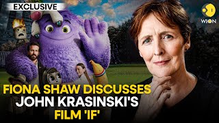 'IF’ Exclusive: Hollywood star Fiona Shaw on John Krasinski’s film | WION