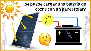 ¿SE PUEDE CARGAR UNA BATERÍA DE COCHE CON UN PANEL SOLAR?