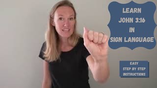 Learn John 3:16 in Sign Language (Step by Step instructions)