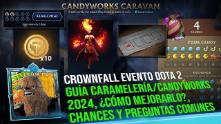 CROWNFALL DOTA 2 GUÍA CARAMELERÍA / CANDYWORKS 2024 ¿CÓMO MEJORARLO? CHANCES Y PREGUNTAS COMUNES