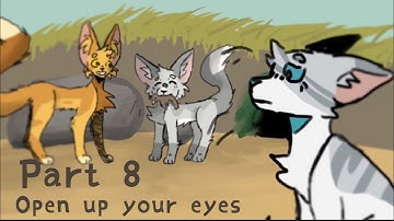 Part 8 (Open Up Your Eyes) Warrior cat finished MAP part