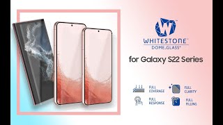 Whitestone Dome Glass for Galaxy S22 Ultra / S22 Plus / S22 Installation Manual