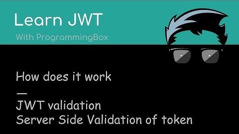 JWT - How does it work (part 2)? JWT Validation