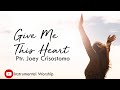 Give me this heart lyrics pastor joey crisostomo jil worship