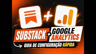 Substack + Google Analytics: Guia de Configuração Rápida