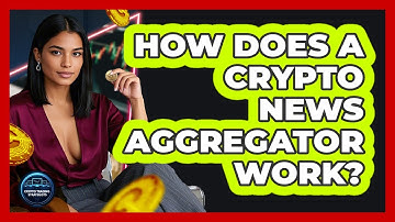 How Does A Crypto News Aggregator Work? - Crypto Trading Strategists