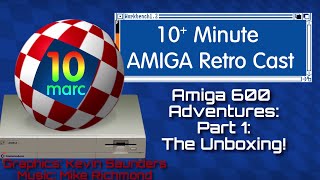 Amiga 600 Adventures: Part 1 - The Unboxing. Episode 106