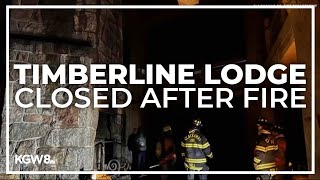 Timberline Lodge on Mount Hood closed until further notice following fire