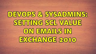 Celebrity DevOps & SysAdmins: Setting SCL value on emails in exchange 2010 (2 Solutions!!) Net Worth
