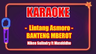 Karaoke 'Lintang Asmoro' BANTENG MBEROT - Niken Salindry ft Masdddho | Versi TikTok Viral