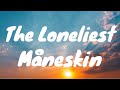 The Loneliest – Maneskin (Lyrics)