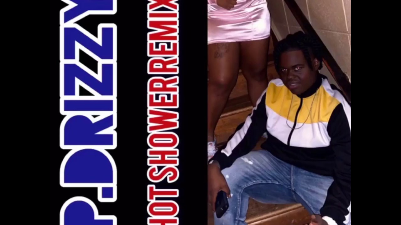 P.Drizzy - Hot Shower Remix - YouTube