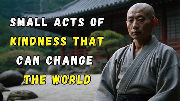 Be Kind : The Power of Kindness : How Small Acts Can Change The World | Zen Motivational Story
