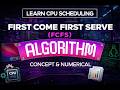 FCFS Scheduling Algorithm: Concept & Numerical | Operating System