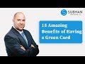 Discover 15 Amazing Benefits of Having a Green Card