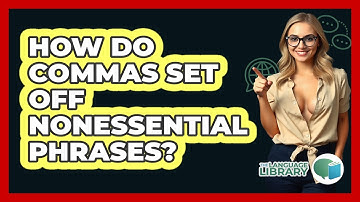 How Do Commas Set Off Nonessential Phrases?