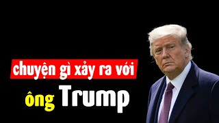 Chuyện gì đang xảy ra với ông Donald Trump?