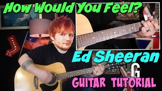 How Would You Feel - Ed Sheeran GUITAR TUTORIAL
