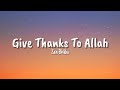 Give thanks to allah  zain bhikha lyrics