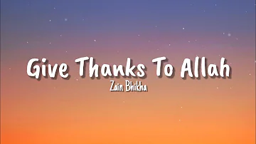 Give Thanks To Allah - Zain Bhikha (Lyrics)