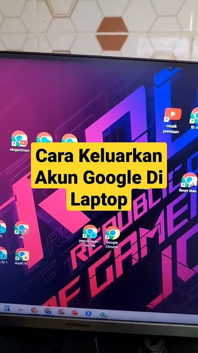 Cara Keluarkan Akun Google Dari Laptop