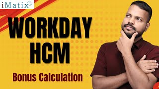 Bonus Calculation in Workday HCM | Workday HCM Online Training | Workday HCM Course | iMatix
