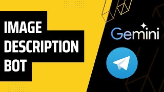 How To Make Gemini Vision Image Description Telegram Bot