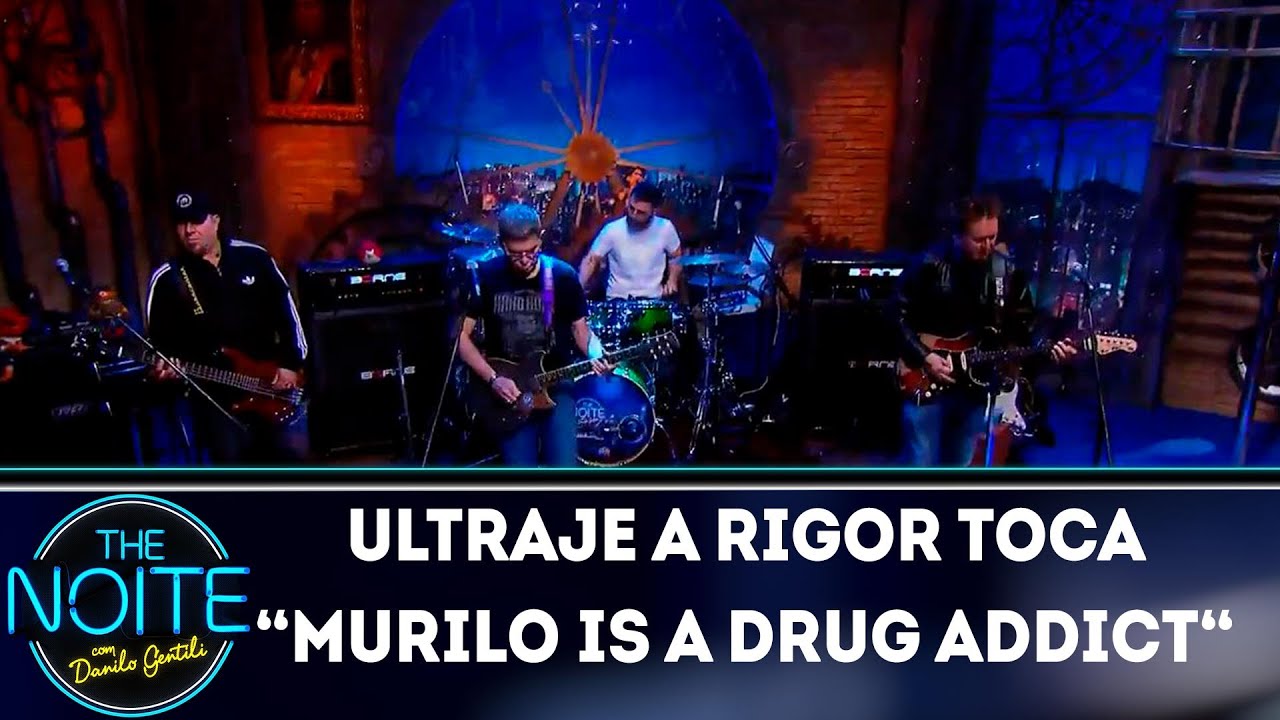 musicality Ultraje a Rigor toca Murilo is a drug addict | The Noite (24/10/18)