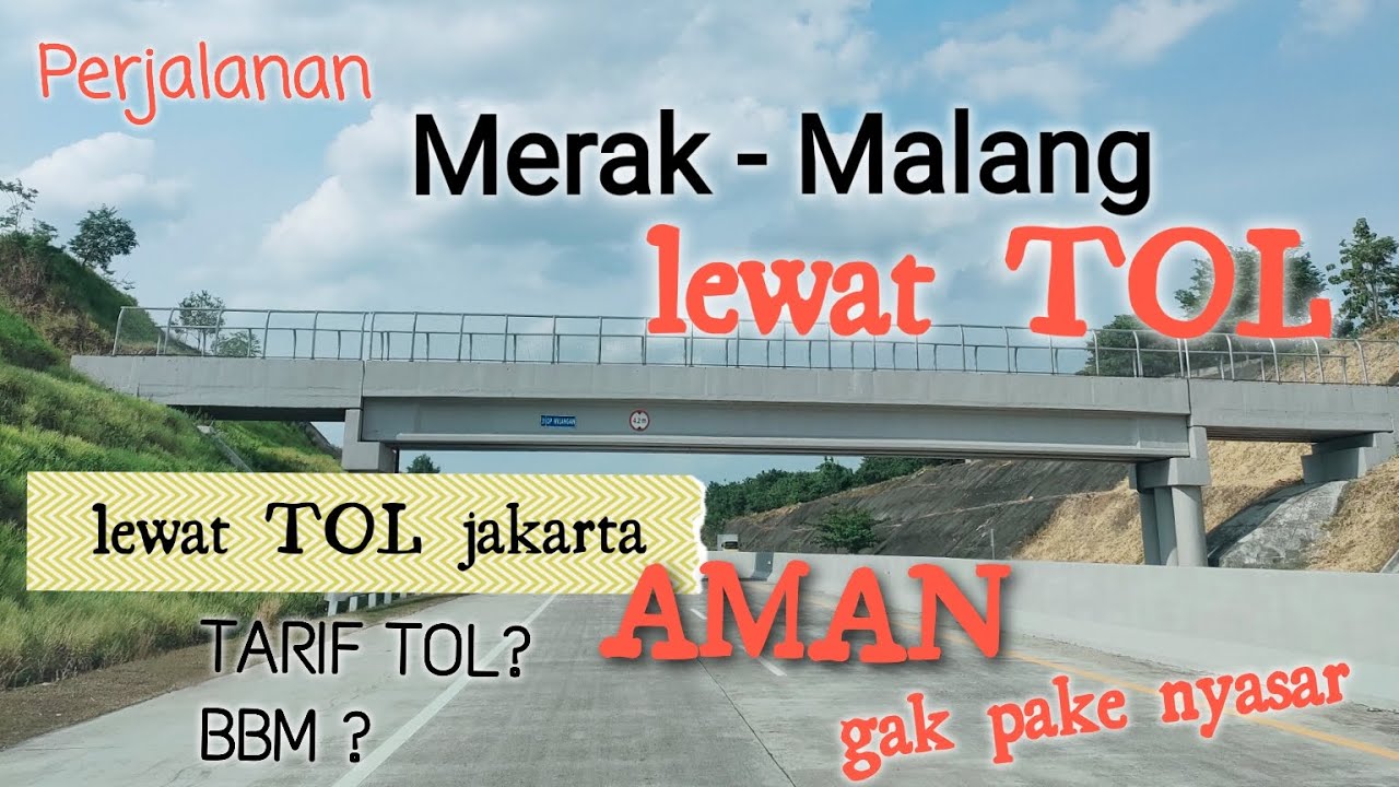 PANDUAN DARI MERAK KE MALANG LEWAT TOL |  KE PULAU JAWA MELEWATI TOL JAKARTA | BUDGET LEWAT TOL JAWA