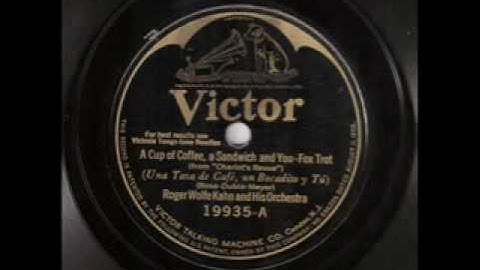 Roger Wolfe Kahn & His Orchestra - A Cup of Coffee, A Sandwich, and You (1925)
