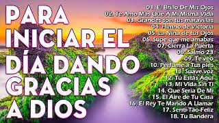 MUSICA CRISTIANA PARA INICIAR EL DIA DANDO GRACIAS A DIOS - MUSICA CRISTIANA DE ADORACION Y ALABANZA by Canta y Reza - Música Cristiana 8,955 views 1 year ago 1 hour, 41 minutes