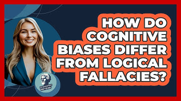 How Do Cognitive Biases Differ From Logical Fallacies?
