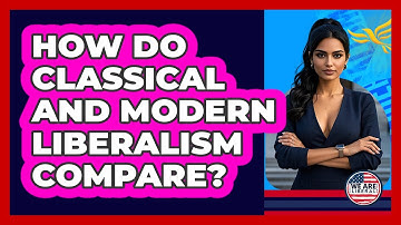 How Do Classical And Modern Liberalism Compare?