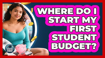 Where Do I Start My First Student Budget?