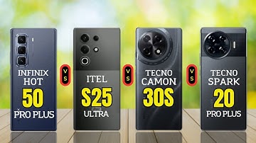 Infinix Hot 50 Pro Plus vs Itel S25 Ultra vs Tecno Camon 30s vs Tecno Spark 20 Pro Plus