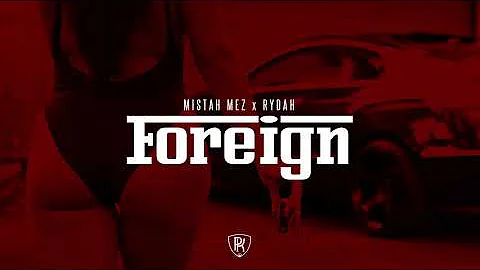 Mistah Mez - Foreign (Audio) Ft. Rydah
