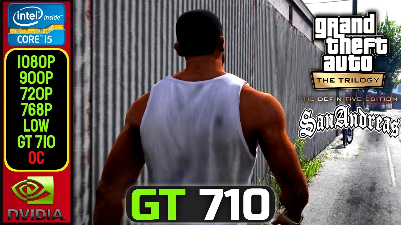 GT 710  GTA Trilogy - The Definitive Edition (III, VC, SA Remastered) 