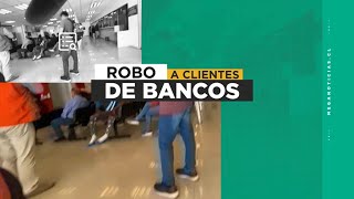 Robos a la salida de bancos: Así operan las violentas bandas que "marcan" a los clientes