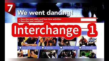 We went dancing. - Interchange 5th Edition Book 1 Unit 7